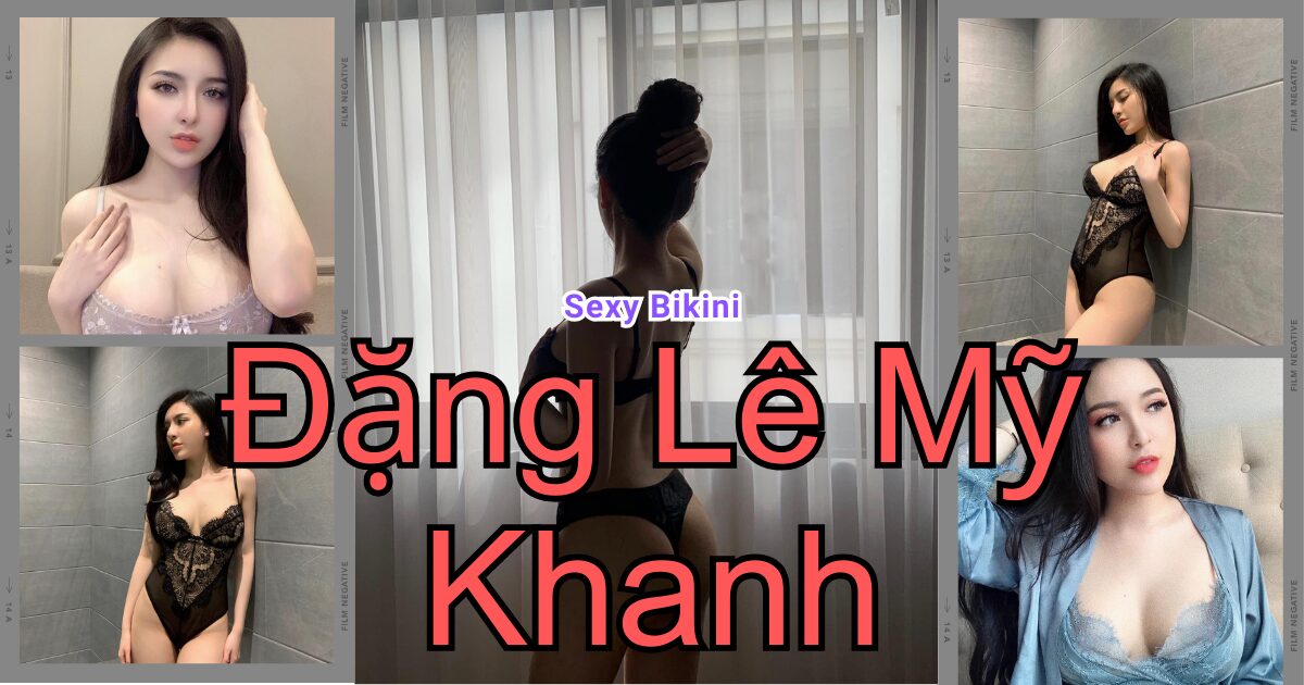 Hot girl Đặng Mỹ Khanh là ai?