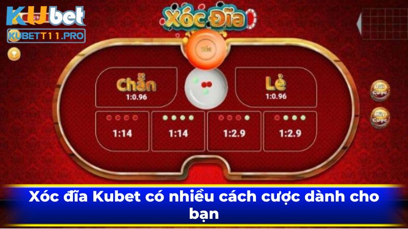 Xóc đĩa Kubet11 có nhiều cách cược dành cho bạn