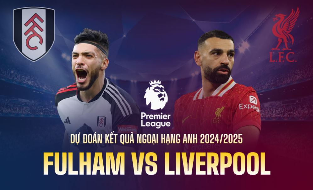 Soi kèo Liverpool – Kèo châu Á Fulham vs Liverpool