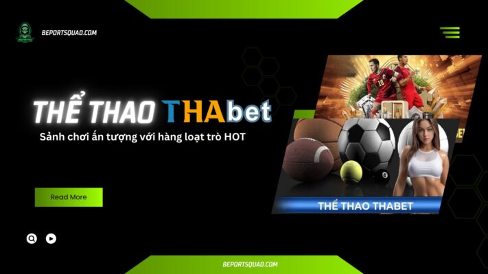 Thể thao Thabet - Sảnh chơi ấn tượng với hàng loạt trò HOT