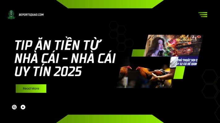Tip Ăn Tiền Từ Nhà Cái - Nhà Cái Uy Tín 2025