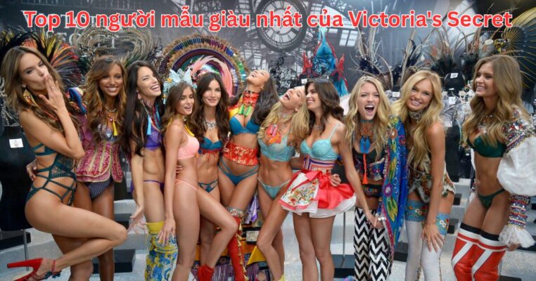 Top 10 Người Mẫu Giàu Nhất Của Victoria's Secret