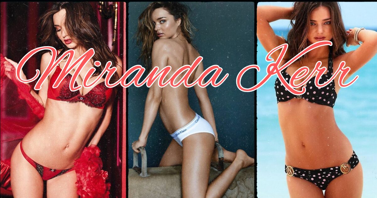 99 Ảnh Cực Nóng Mắt Của Thiên Thần Miranda Kerr