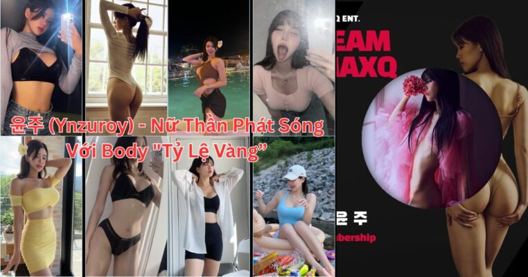 윤주 (Ynzuroy) - Nữ thần phát sóng với body "tỷ lệ vàng" 90-60-90
