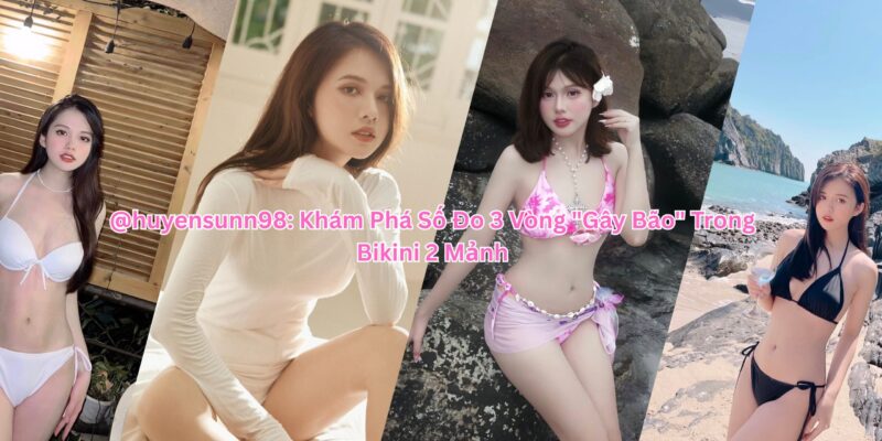 Hot Girl Nguyễn Khánh Huyền Sexy Bikini 2 Mảnh Siêu Nhỏ