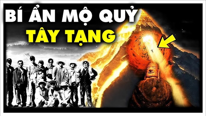 Bí ẩn về ngôi mộ tà ác nhất Tây Tạng