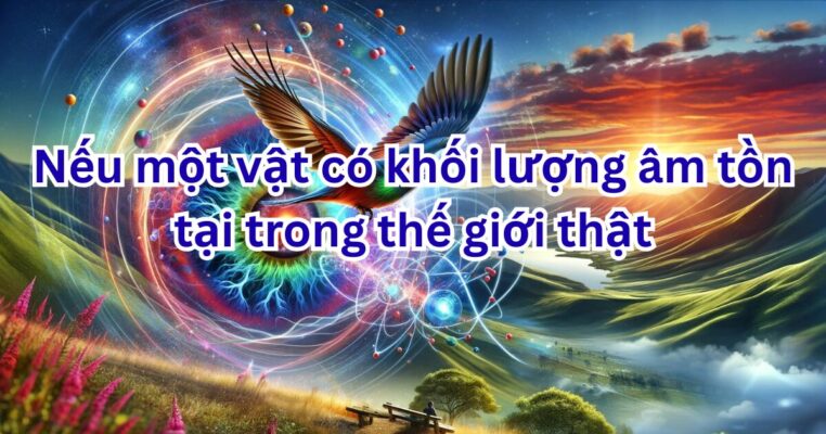 Nếu một vật có khối lượng âm tồn tại trong thế giới thật