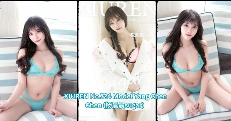 XIUREN No.724 Model Yang Chen Chen (杨晨晨sugar)