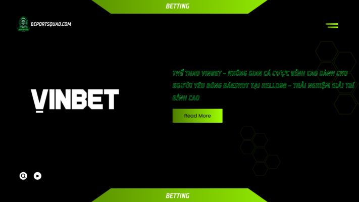 Thể Thao Vinbet – Không Gian Cá Cược Đỉnh Cao Dành Cho Người Yêu Bóng Đá