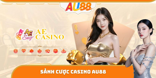 Casino AU88 – Thế giới giải trí đỉnh cao cho tín đồ đam mê cảm xúc thật