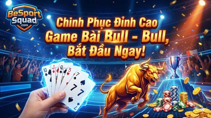 Chinh Phục Đỉnh Cao Game Bài Bull - Bull, Bắt Đầu Ngay