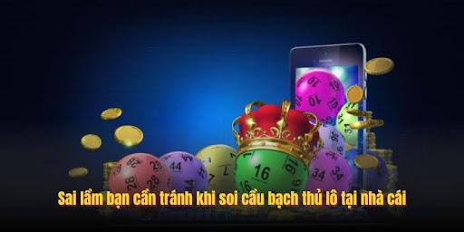 Sai lầm bạn cần tránh khi soi cầu bạch thủ lô tại nhà cái