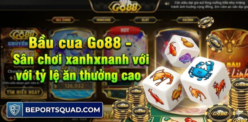 bau cua go88 san choi xanh chin voi ty le an thuong cao