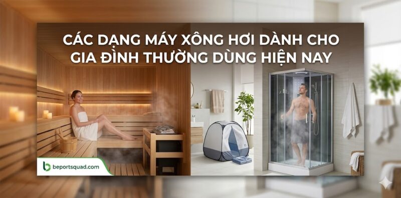 Các dạng máy xông hơi dành cho gia đình thường dùng hiện nay