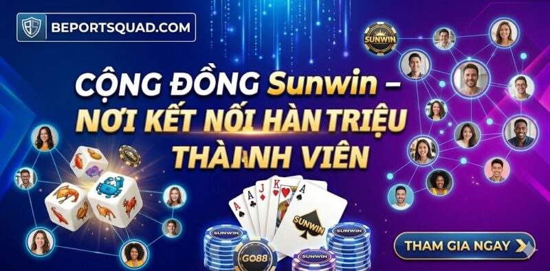 Cộng Đồng Sunwin – Nơi Kết Nối Hàng Triệu Thành Viên