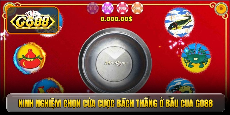 Kinh nghiệm chọn cửa cược bách thắng ở bầu cua Go88
