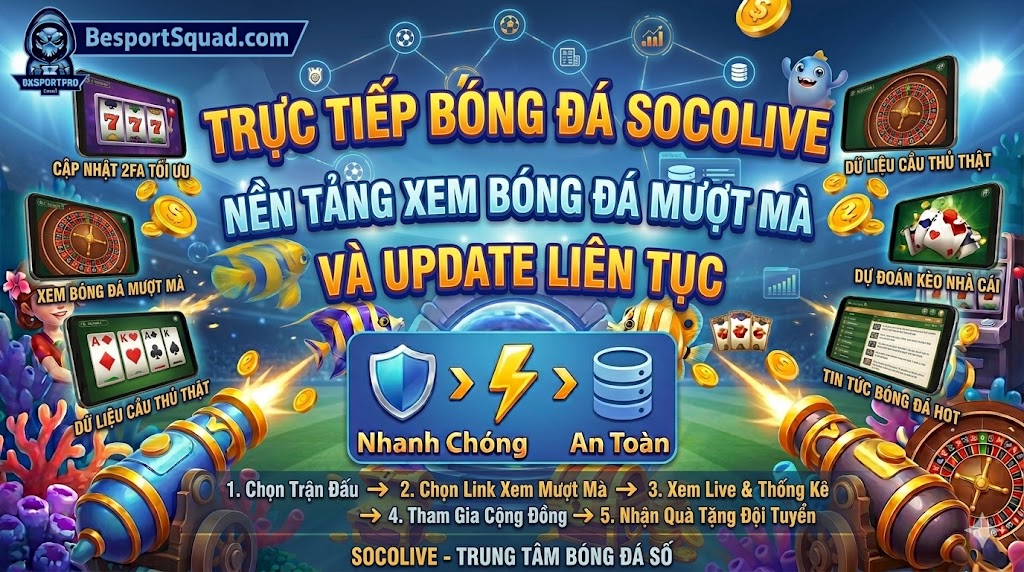 Trực Tiếp Bóng Đá Socolive – Nền Tảng Xem Bóng Đá Mượt Mà Và Update Liên Tục