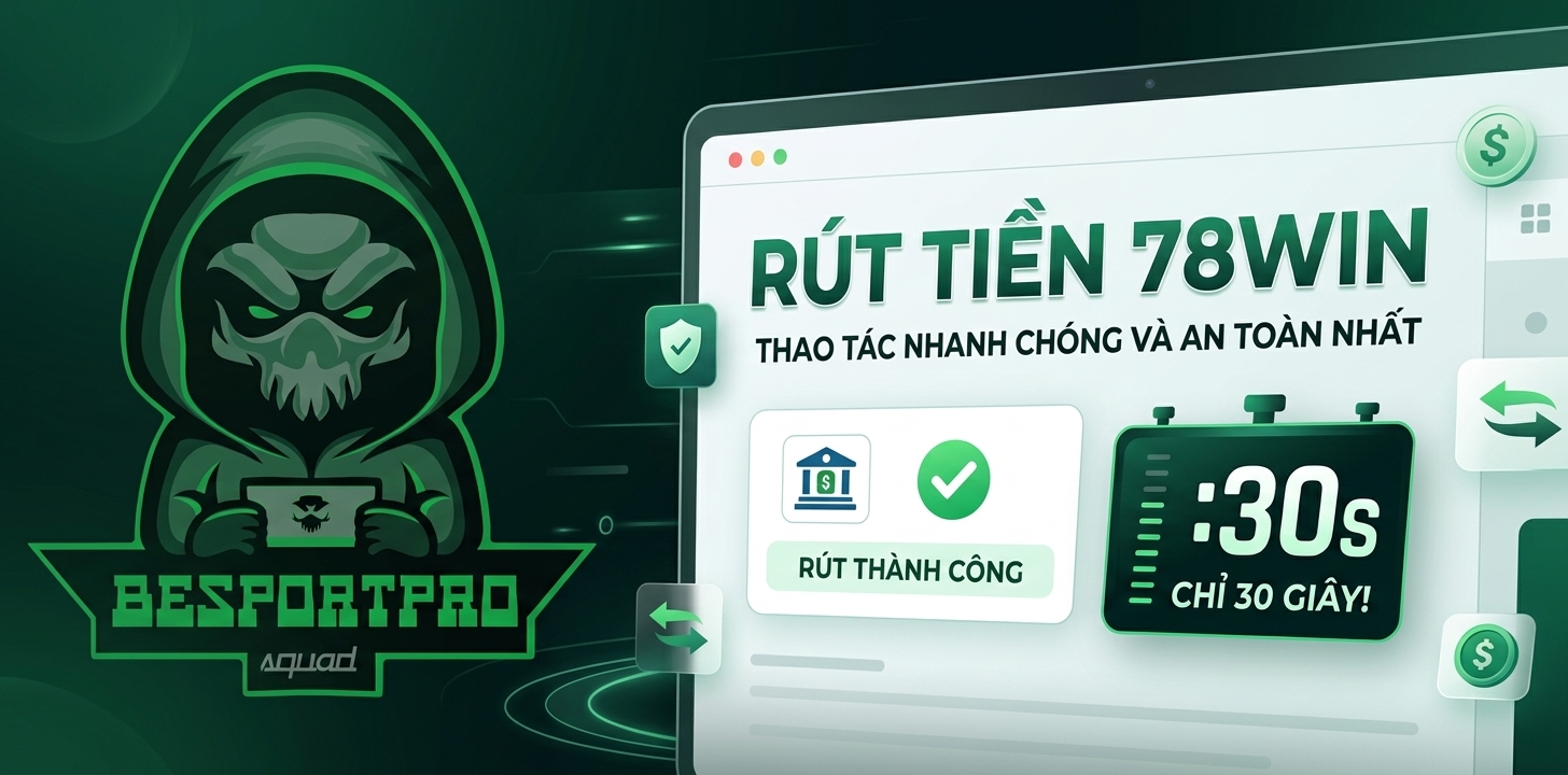 Rút Tiền 78Win Với Thao Tác Nhanh Chóng Và An Toàn Nhất 30s
