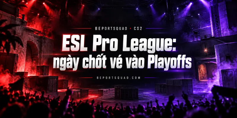 ESL Pro League ngày chốt vé vào Playoffs tại Katowice, minh họa CS2 của BeportSquad