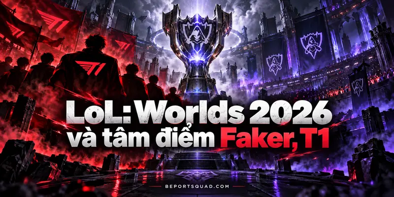 LoL: Worlds 2026 và tâm điểm Faker, T1