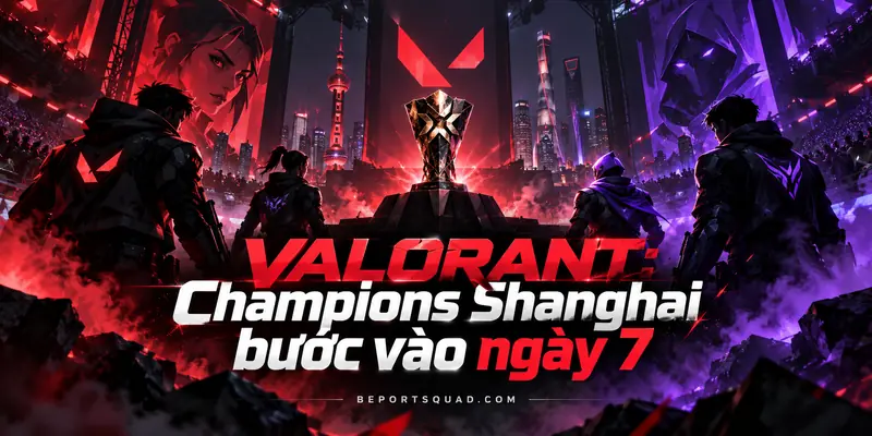 VALORANT: Champions Shanghai bước vào ngày 7